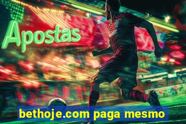 bethoje.com paga mesmo